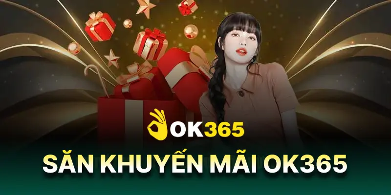 săn khuyến mãi OK365