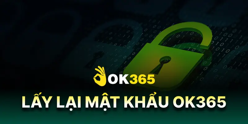 lấy lại mật khẩu OK365