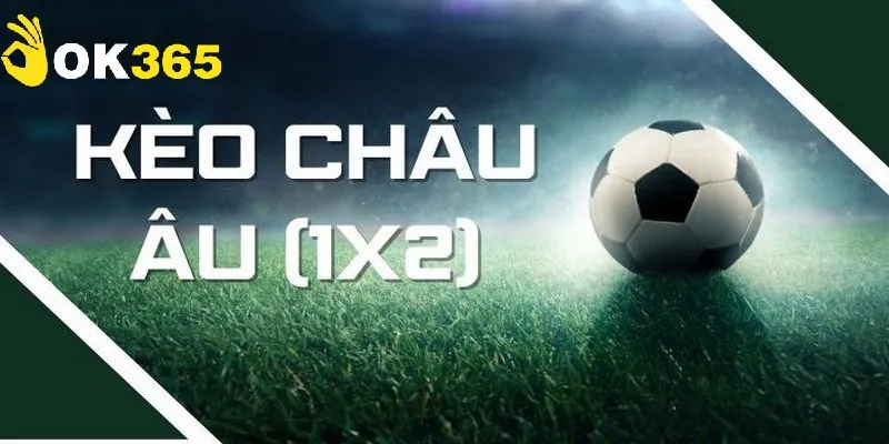 Cược châu Âu xuất hiện trong mọi trận đấu hấp dẫn