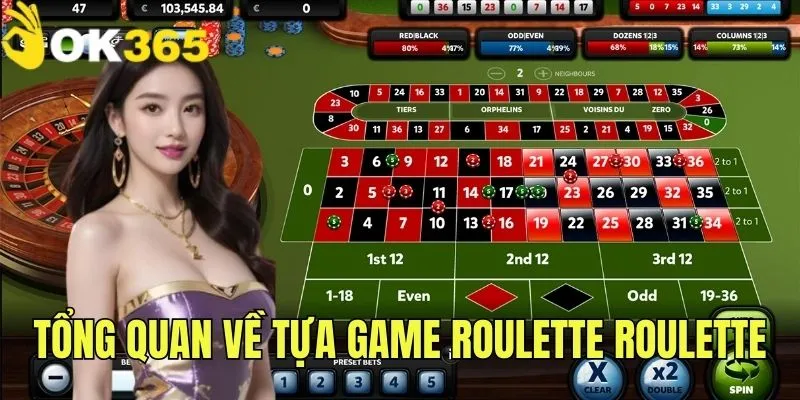 Tổng quan về tựa game Roulette online hấp dẫn