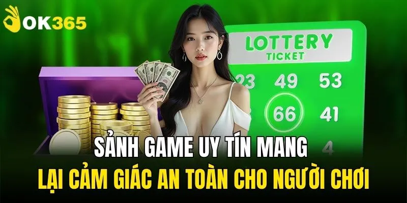 Sảnh game uy tín mang lại cảm giác an toàn cho người chơi