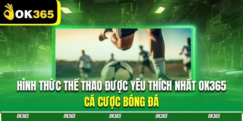 Chinh phục bóng đá với những màn tranh tài cuồng nhiệt