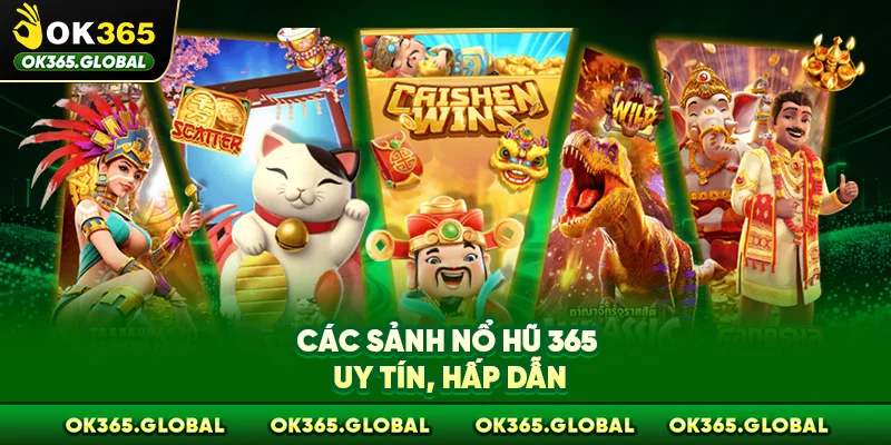 Các sảnh nổ hũ 365 uy tín, hấp dẫn