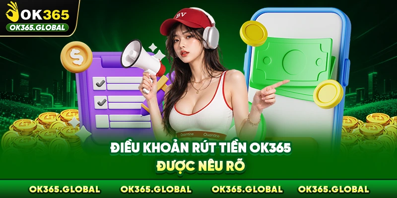 Điều khoản rút tiền OK365 được nêu rõ