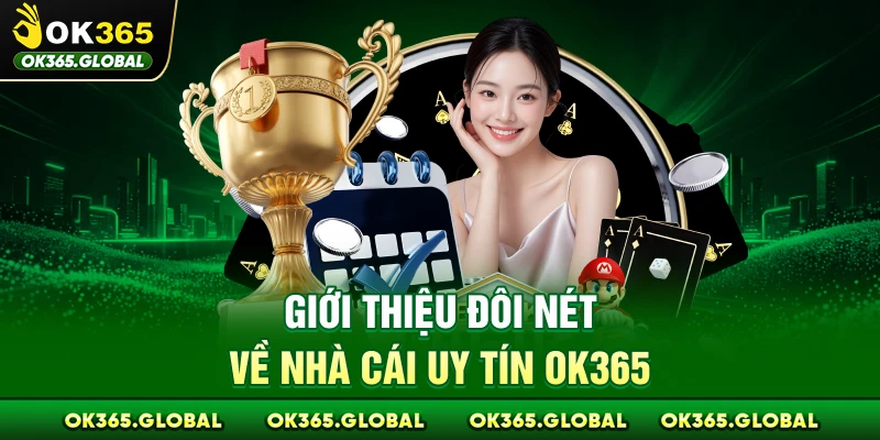 Giới thiệu đôi nét về nhà cái uy tín OK365