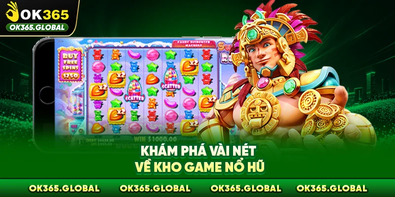 Khám phá vài nét về kho game nổ hũ