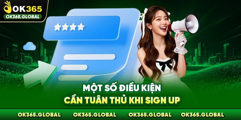 Một số điều kiện cần tuân thủ khi sign up