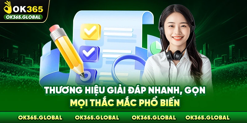 Thương hiệu giải đáp nhanh, gọn mọi thắc mắc phổ biến