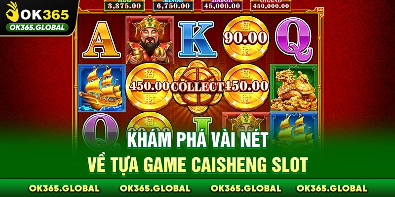 Khám phá vài nét về tựa game Caisheng Slot Khám phá vài nét về tựa game Caisheng Slot
