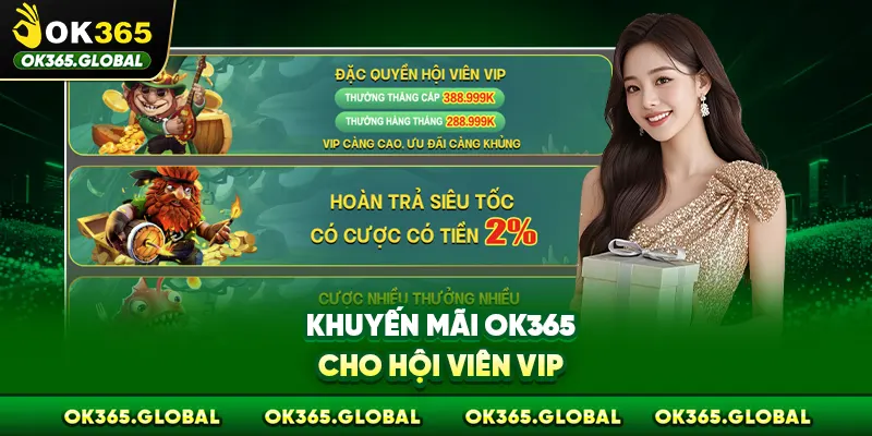 Khuyến mãi OK365 cho hội viên VIP Khuyến mãi OK365 cho hội viên VIP