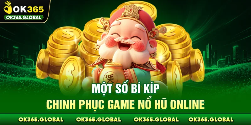 Một số bí kíp chinh phục game nổ hũ online Một số bí kíp chinh phục game nổ hũ online